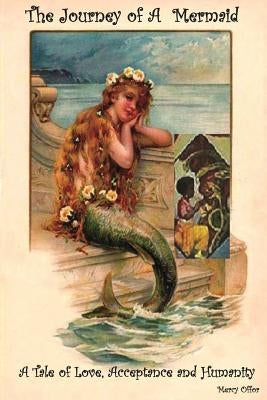 The Journey of A Mermaid: A Tale of Love, Acceptance and Humanity by Offor, Mercy Ngozi