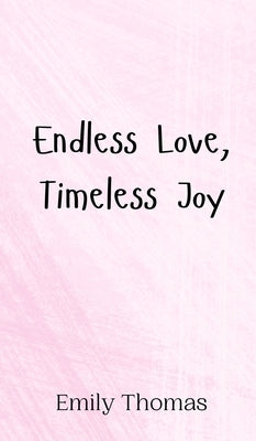 Endless Love, Timeless Joy by Thomas, Emily