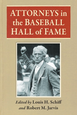 Attorneys in the Baseball Hall of Fame by Schiff, Louis H.