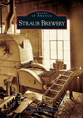 Straub Brewery by Schlimm II, John E.