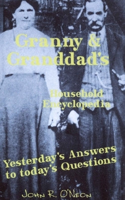 Granny & Granddad's Household Encyclopedia by O'Neon, John