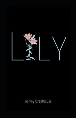 Lily by Greathouse, Ashley