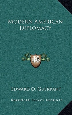 Modern American Diplomacy by Guerrant, Edward O.