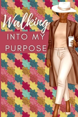 Walking Into My Purpose by Starks Shavers, Jeketa