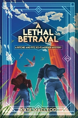 A Lethal Betrayal: A Ritchie and Fitz Sci-Fi Murder Mystery by MacLeod, Kate