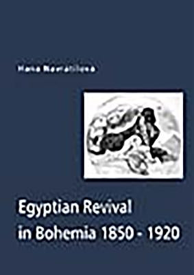 Egyptian Revival in Bohemia by Navratilova, Hana