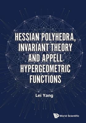 Hessian Polyhedra, Invariant Theory and Appell Hypergeometric Functions by Yang, Lei