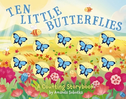 Ten Little Butterflies: A Counting Storybook by Sobotka, Amanda