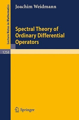 Spectral Theory of Ordinary Differential Operators by Weidmann, Joachim