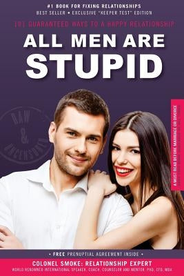 All Men Are Stupid: is the opinion of most American women? by Smoke, Colonel B. S.