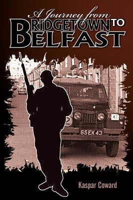 A Journey from Bridgetown to Belfast by Coward, Kaspar