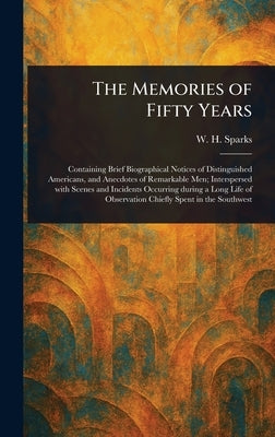 The Memories of Fifty Years by Sparks, W. H. (William Henry)