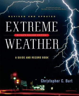 Extreme Weather: A Guide and Record Book by Burt, Christopher C.