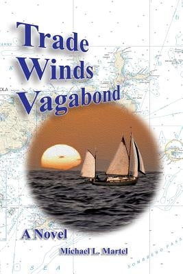 Trade Winds Vagabond by Martel, Michael L.