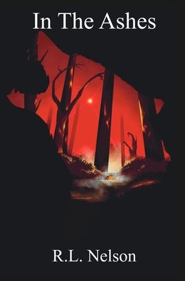 In The Ashes by Nelson, R. L.