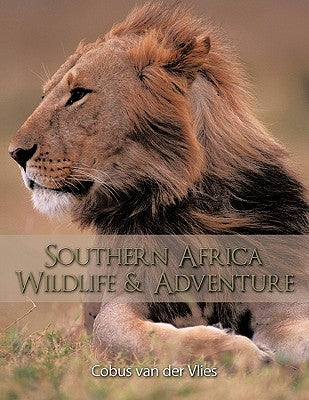 Southern Africa Wildlife and Adventure by Cobus Van Der Vlies, Van Der Vlies