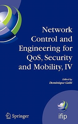 Network Control and Engineering for QoS, Security and Mobility, IV: Fourth IFIP International Conference on Network Control and Engineering for QoS, S by Gaïti, Dominique