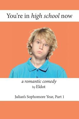 You're in high school now by Eldot
