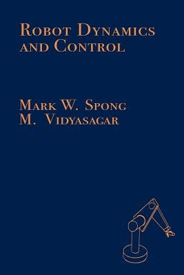 Robot Dynamics and Control by Spong, Mark W.