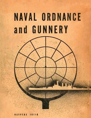 Naval Ordnance and Gunnery by Bureau of Naval Personnel