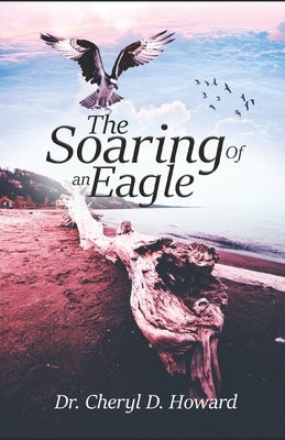 The Soaring of an Eagle by Howard, Cheryl D.