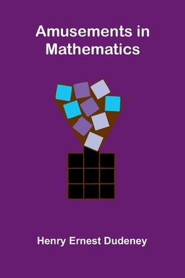Amusements in Mathematics by Ernest Dudeney, Henry