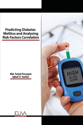 Predicting Diabetes Mellitus and Analysing Risk-Factors Correlation by Sarker, Iqbal H.