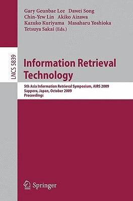 Information Retrieval Technology: 5th Asia Information Retrieval Symposium, AIRS 2009, Sapporo, Japan, October 21-23, 2009, Proceedings by Song, Dawei