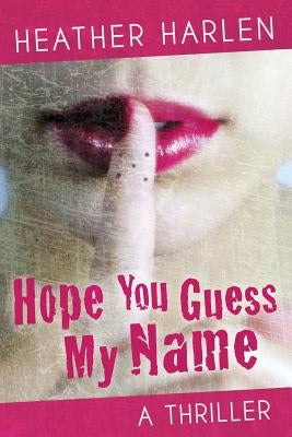 Hope You Guess My Name by Harlen, Heather