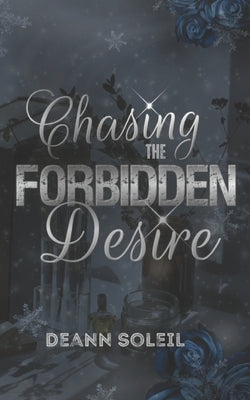 Chasing The Forbidden Desire by Soleil, Deann