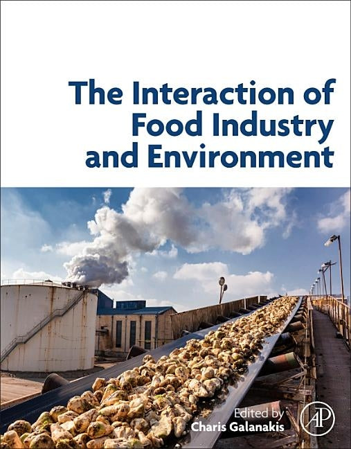 The Interaction of Food Industry and Environment by Galanakis, Charis M.