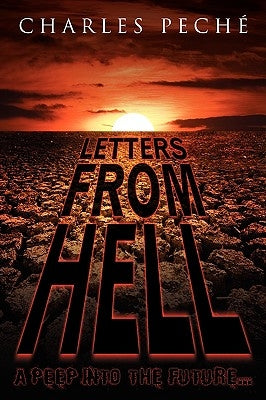 Letters from Hell: A Peep Into the Future... by Peche, Charles