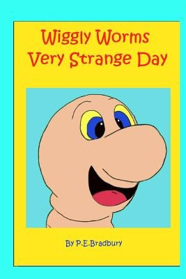 Wiggly Worms Very Strange Day by Bradbury, Paul E.