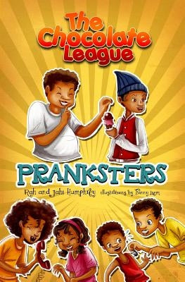 The Chocolate League #3: Pranksters by Humphrey, Rah and Jahi