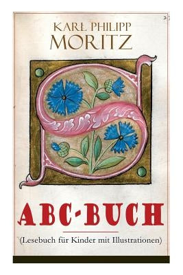 ABC-Buch (Lesebuch für Kinder mit Illustrationen) by Moritz, Karl Philipp