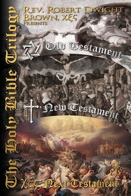 The Next Testament: The Holy Bible Trilogy by Brown, Robert Dwight
