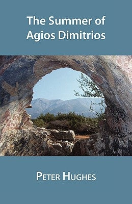 The Summer of Agios Dimitrios by Hughes, Peter