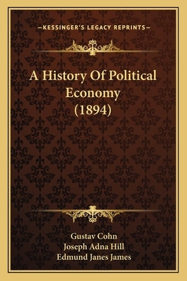 A History Of Political Economy (1894) by Cohn, Gustav