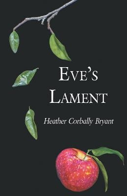 Eve's Lament by Bryant, Heather Corbally