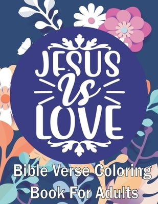 Jesus Is Love: Bible Verse Coloring Book for Adults (For Stress Relief and Relaxation by Sheba, Blake