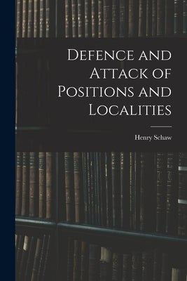 Defence and Attack of Positions and Localities by Schaw, Henry
