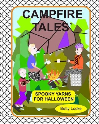 Campfire Tales: Spooky tales for Halloween by Locke, Betty