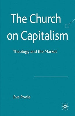 The Church on Capitalism: Theology and the Market by Poole, Eve
