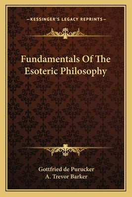 Fundamentals Of The Esoteric Philosophy by de Purucker, Gottfried