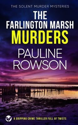 THE FARLINGTON MARSH MURDERS a gripping crime thriller full of twists by Rowson, Pauline