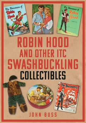 Robin Hood and Other Itc Swashbuckling Collectibles by Buss, John