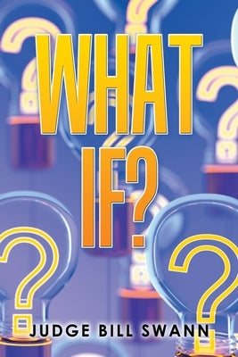 What If? by Swann, Judge Bill