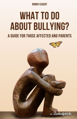 What to Do about bullying?: A guide for those affected and parents by Eckert, Ronny