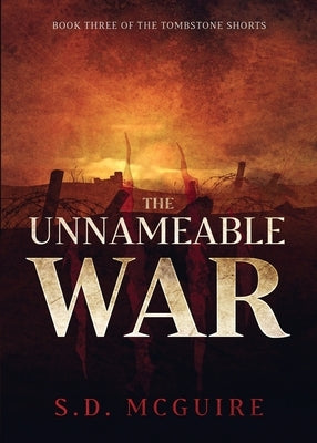 The Unnameable War by McGuire, S. D.