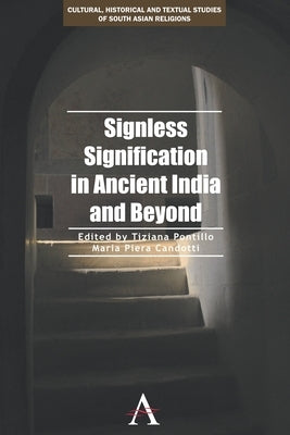 Signless Signification in Ancient India and Beyond by Pontillo, Tiziana